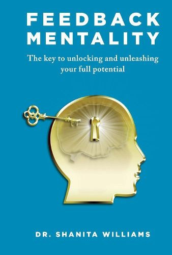 Cover image for Feedback Mentality: The key to unlocking and unleashing your full potential