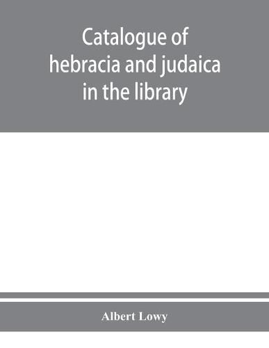 Catalogue of hebracia and judaica in the library of the Corporation of the city of London