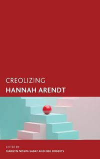 Cover image for Creolizing Hannah Arendt