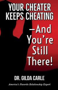 Cover image for Your Cheater Keeps Cheating -- And You're Still There!