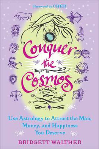 Cover image for Conquer the Cosmos: Use Astrology to Attract the Man, Money, and Happiness You Deserve