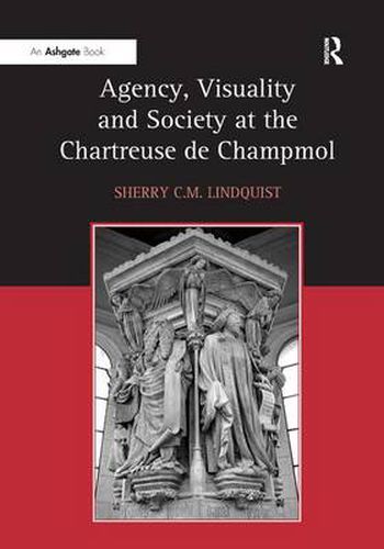 Cover image for Agency, Visuality and Society at the Chartreuse de Champmol