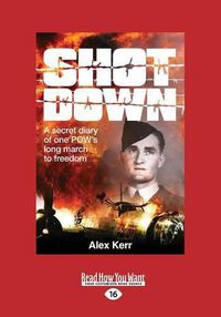 Cover image for Shot Down: A Secret Diary of One POW's Long March to Freedom