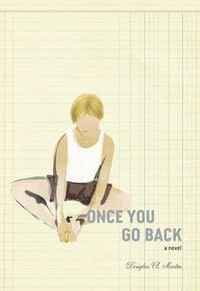 Cover image for Once You Go Back: A Novel