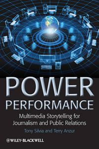 Cover image for Power Performance: Multimedia Storytelling for Journalism and Public Relations