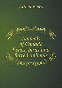 Cover image for Animals of Canada fishes, birds and furred animals