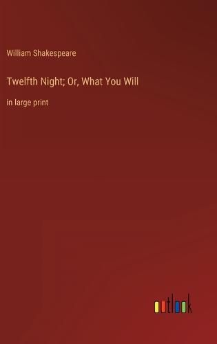 Cover image for Twelfth Night; Or, What You Will