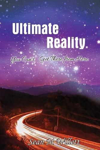 Cover image for Ultimate Reality: You Can'T Get There from Here