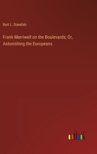 Cover image for Frank Merriwell on the Boulevards; Or, Astonishing the Europeans