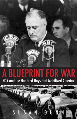 Cover image for A Blueprint for War: FDR and the Hundred Days That Mobilized America