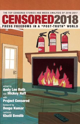 Cover image for Censored 2018: Press Freedoms in a 'Post-Truth' Society - The Top Censored Stories and Media Analysis of 2016-2017