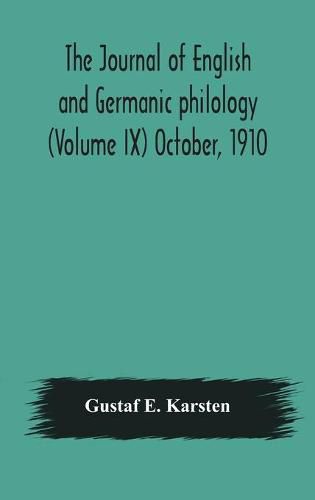 The Journal of English and Germanic philology (Volume IX) October, 1910