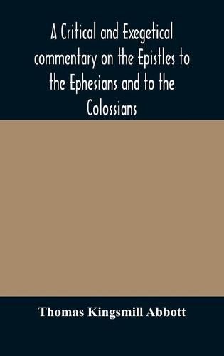 Cover image for A critical and exegetical commentary on the Epistles to the Ephesians and to the Colossians