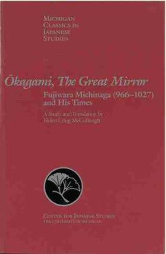 Cover image for Okagami, The Great Mirror: Fujiwara Michinaga (966-1027) and His Times