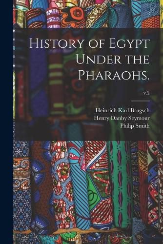 History of Egypt Under the Pharaohs.; v.2