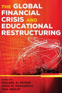 Cover image for The Global Financial Crisis and Educational Restructuring