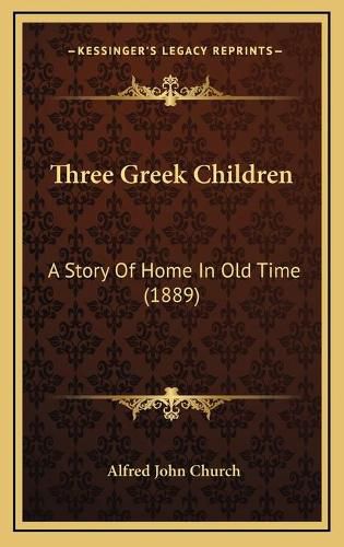 Cover image for Three Greek Children: A Story of Home in Old Time (1889)