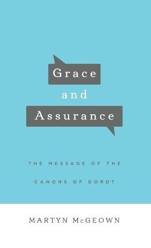 Cover image for Grace and Assurance: The Message of the Canons of Dordt