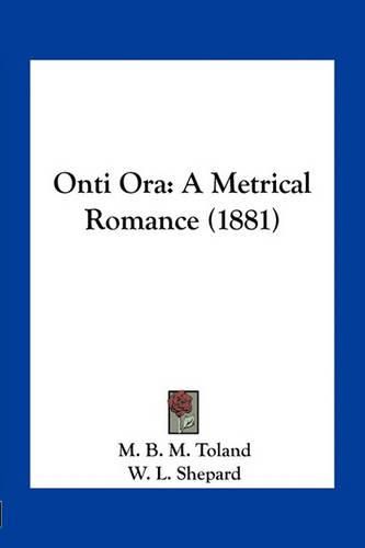 Onti Ora: A Metrical Romance (1881)