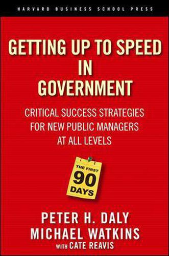 Cover image for The First 90 Days in Government: Critical Success Strategies for New Public Managers at All Levels