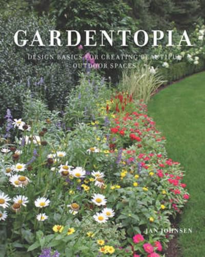 Cover image for Gardentopia: Design Basics for Creating Beautiful Outdoor Spaces