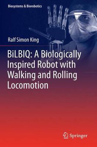 Cover image for BiLBIQ: A Biologically Inspired Robot with Walking and Rolling Locomotion