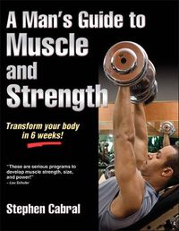 Cover image for A Man's Guide to Muscle and Strength