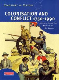 Cover image for Headstart In History: Colonisation & Conflict 1750-1990