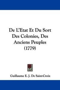 Cover image for de L'Etat Et Du Sort Des Colonies, Des Anciens Peuples (1779)