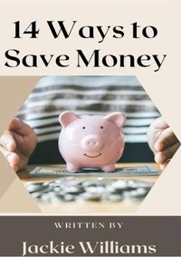 Cover image for 14 Ways to Save Money