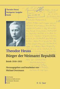 Cover image for Theodor Heuss, Burger Der Weimarer Republik