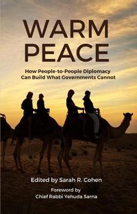 Cover image for Warm Peace: How People-to-People Diplomacy Can Build What Governments Cannot