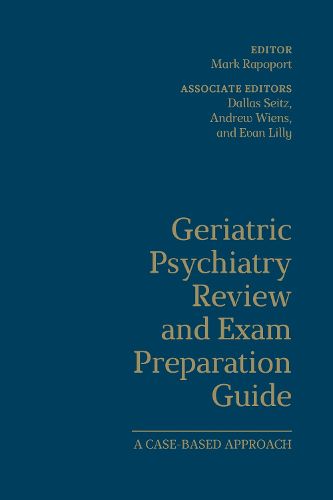 Cover image for Geriatric Psychiatry Review and Exam Preparation Guide: A Case-Based Approach