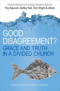 Cover image for Good Disagreement?: Grace and truth in a divided church