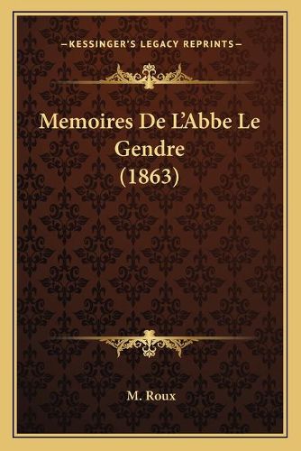 Memoires de L'Abbe Le Gendre (1863)