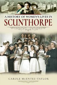 Cover image for A History of Women's Lives in Scunthorpe