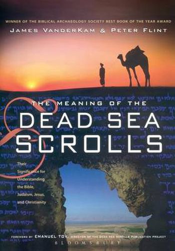 Cover image for The Meaning of the Dead Sea Scrolls: Their Significance For Understanding the Bible, Judaism, Jesus, and Christianity