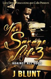 Cover image for The Savage Life 3: Against All Odds