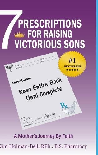 7 Prescriptions for Raising Victorious Sons: A Mother's Journey By Faith