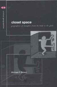 Cover image for Closet Space: Geographies of Metaphor from the Body to the Globe