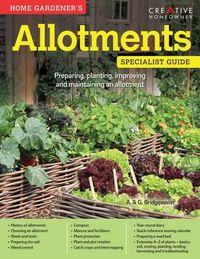 Cover image for Home Gardener's Allotments: Preparing, planting, improving and maintaining an allotment