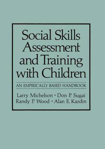 Social Skills Assessment and Training with Children: An Empirically Based Handbook