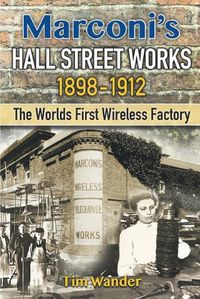 Cover image for Marconi's Hall Street Works: 1898-1912