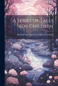 Cover image for A Series of Tales for Children