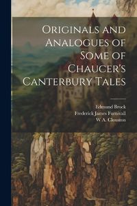 Cover image for Originals and Analogues of Some of Chaucer's Canterbury Tales