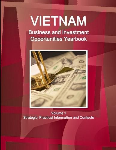 Cover image for Vietnam Business and Investment Opportunities Yearbook Volume 1 Strategic, Practical Information and Contacts