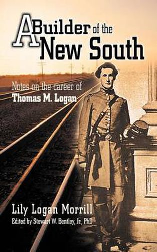 Cover image for A Builder of the New South: Notes on the Career of Thomas M. Logan