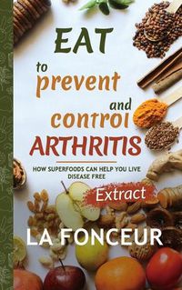 Cover image for Eat to Prevent and Control Arthritis (Extract Edition) Full Color Print