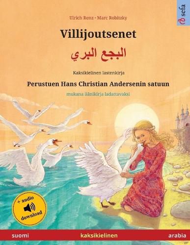 Cover image for Villijoutsenet - &#1575;&#1604;&#1576;&#1580;&#1593; &#1575;&#1604;&#1576;&#1585;&#1610; (suomi - arabia): Kaksikielinen lastenkirja perustuen Hans Christian Andersenin satuun, mukana aanikirja ladattavaksi