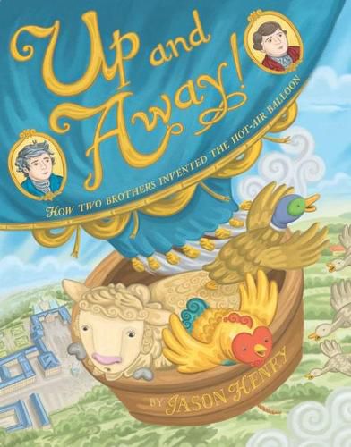 Cover image for Up and Away!: How Two Brothers Invented the Hot Air Balloon